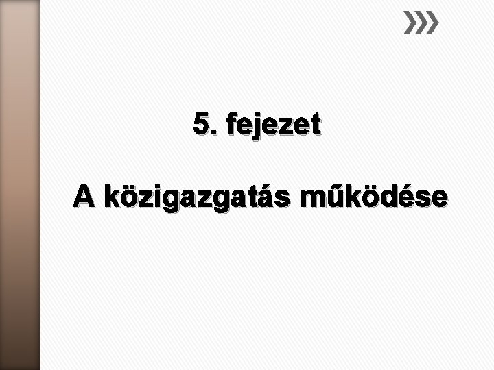 5. fejezet A közigazgatás működése 