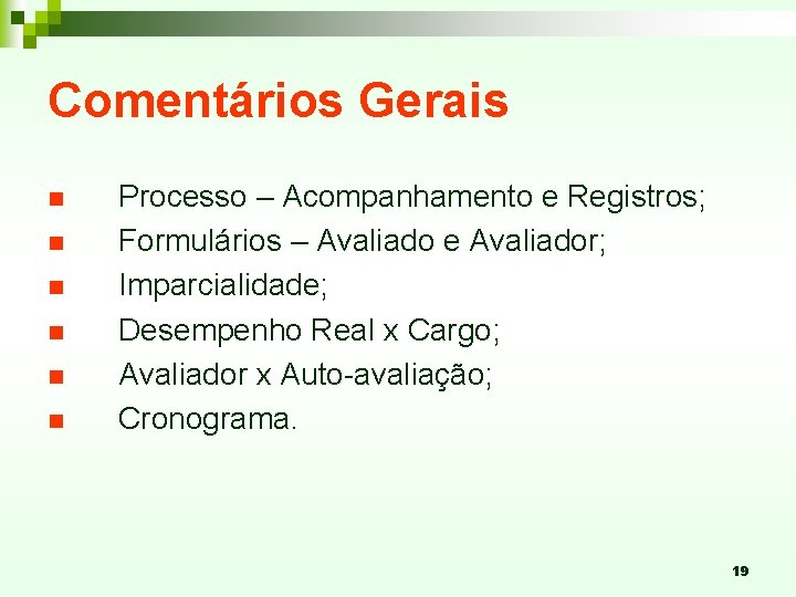 Comentários Gerais n n n Processo – Acompanhamento e Registros; Formulários – Avaliado e