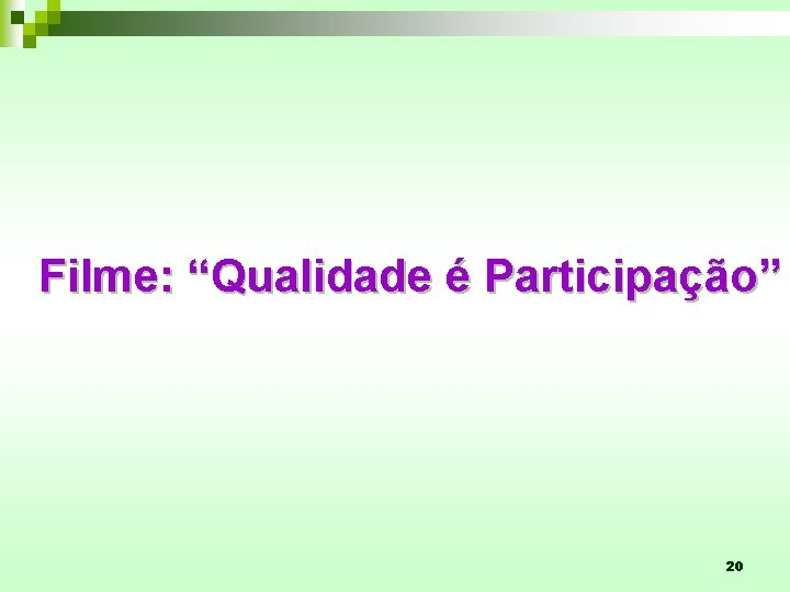 Filme: “Qualidade é Participação” 20 