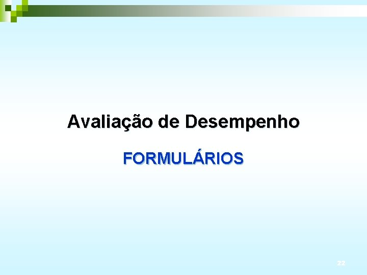 Avaliação de Desempenho FORMULÁRIOS 22 