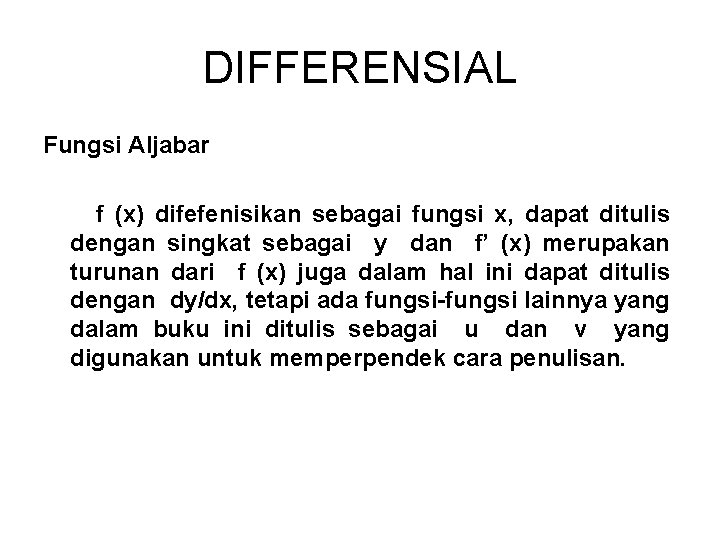 DIFFERENSIAL Fungsi Aljabar f (x) difefenisikan sebagai fungsi x, dapat ditulis dengan singkat sebagai