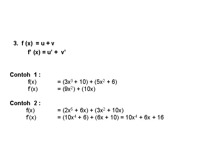 3. f (x) = u + v f’ (x) = u’ + v’ Contoh