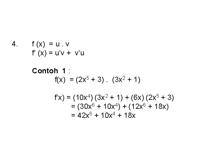 4. f (x) = u. v f’ (x) = u’v + v’u Contoh 1