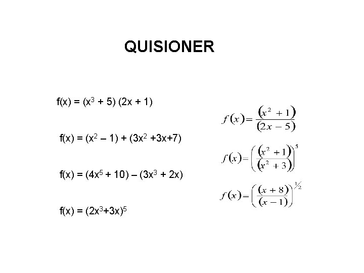 QUISIONER f(x) = (x 3 + 5) (2 x + 1) f(x) = (x