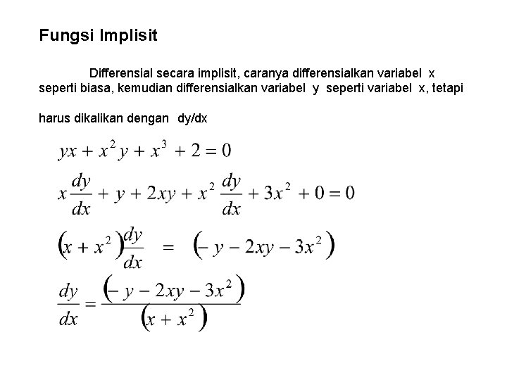 Fungsi Implisit Differensial secara implisit, caranya differensialkan variabel x seperti biasa, kemudian differensialkan variabel