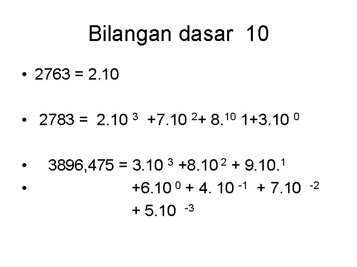 Bilangan dasar 10 • 2763 = 2. 10 • 2783 = 2. 10 3