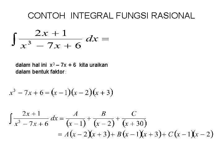 CONTOH INTEGRAL FUNGSI RASIONAL dalam hal ini x 3 – 7 x + 6