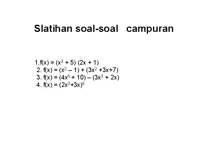 Slatihan soal-soal campuran 1. f(x) = (x 3 + 5) (2 x + 1)