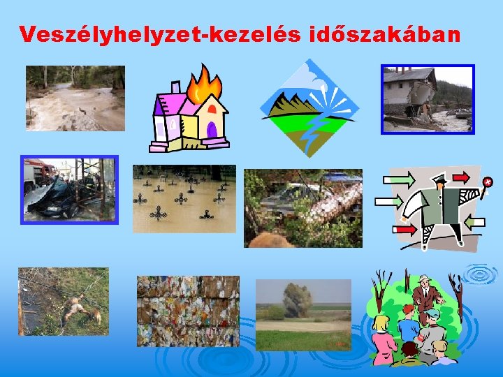 Veszélyhelyzet-kezelés időszakában 