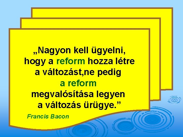 „Nagyon kell ügyelni, hogy a reform hozza létre a változást, ne pedig a reform