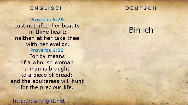 ENGLISCH DEUTSCH Proverbs 6: 25 Lust not after her beauty in thine heart; neither