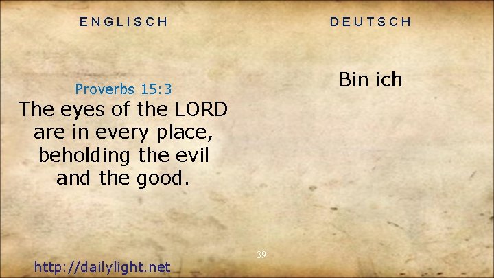 ENGLISCH DEUTSCH Bin ich Proverbs 15: 3 The eyes of the LORD are in