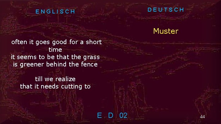 DEUTSCH ENGLISCH Muster often it goes good for a short time it seems to