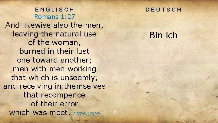 ENGLISCH DEUTSCH Romans 1: 27 And likewise also the men, leaving the natural use