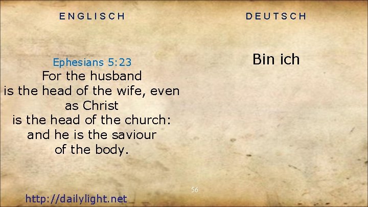 ENGLISCH DEUTSCH Ephesians 5: 23 Bin ich For the husband is the head of