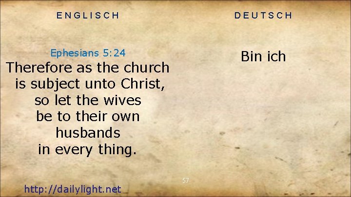 ENGLISCH DEUTSCH Ephesians 5: 24 Bin ich Therefore as the church is subject unto
