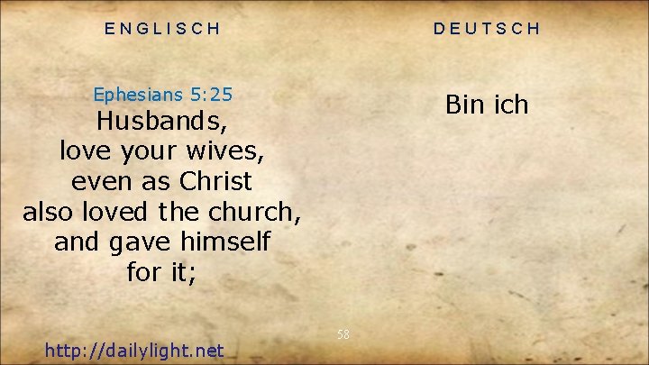 ENGLISCH DEUTSCH Ephesians 5: 25 Bin ich Husbands, love your wives, even as Christ