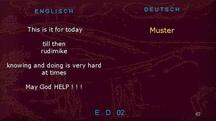 ENGLISCH DEUTSCH This is it for today Muster till then rudimike knowing and doing