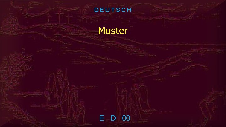 DEUTSCH Muster E D 00 70 