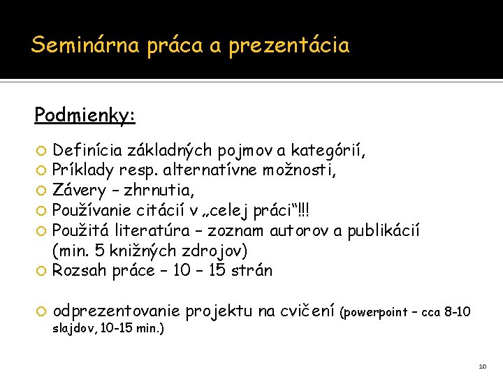 Seminárna práca a prezentácia Podmienky: Definícia základných pojmov a kategórií, Príklady resp. alternatívne možnosti,