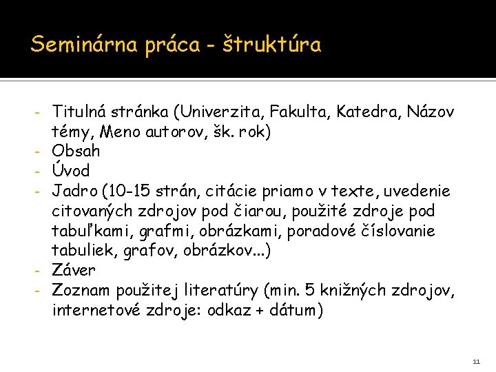 Seminárna práca - štruktúra - - Titulná stránka (Univerzita, Fakulta, Katedra, Názov témy, Meno