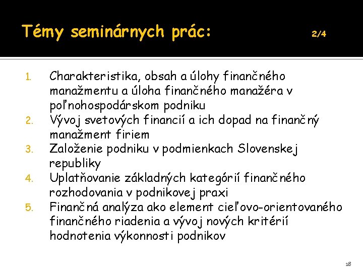 Témy seminárnych prác: 1. 2. 3. 4. 5. 2/4 Charakteristika, obsah a úlohy finančného