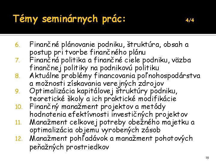 Témy seminárnych prác: 4/4 Finančné plánovanie podniku, štruktúra, obsah a postup pri tvorbe finančného