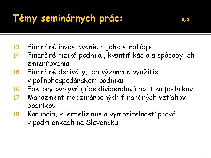 Témy seminárnych prác: 13. 14. 15. 16. 17. 18. 3/3 Finančné investovanie a jeho