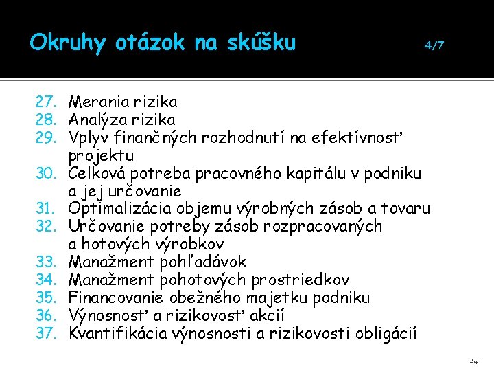 Okruhy otázok na skúšku 4/7 27. Merania rizika 28. Analýza rizika 29. Vplyv finančných