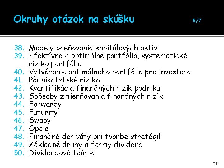 Okruhy otázok na skúšku 5/7 38. Modely oceňovania kapitálových aktív 39. Efektívne a optimálne