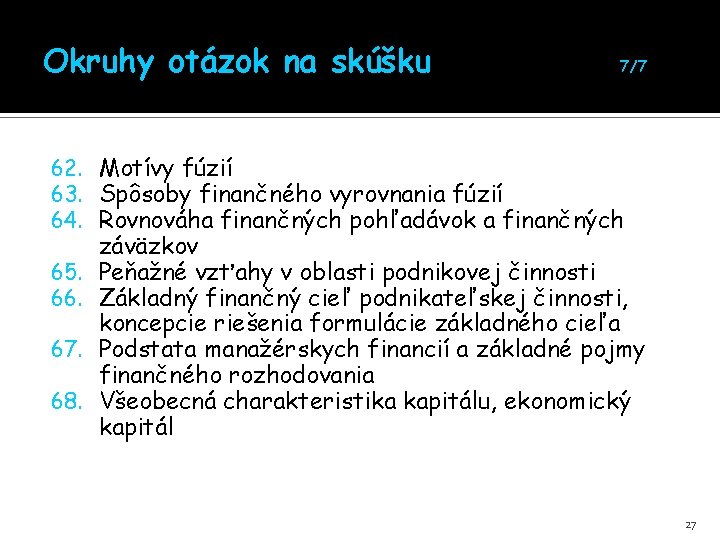 Okruhy otázok na skúšku 7/7 62. Motívy fúzií 63. Spôsoby finančného vyrovnania fúzií 64.