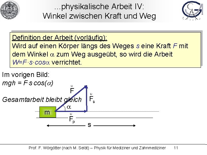 . . . physikalische Arbeit IV: Winkel zwischen Kraft und Weg Definition der Arbeit