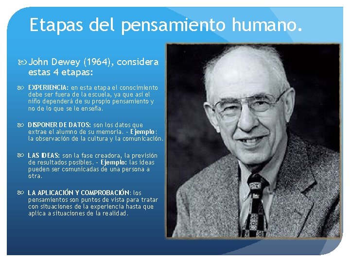 Etapas del pensamiento humano. John Dewey (1964), considera estas 4 etapas: EXPERIENCIA: en esta