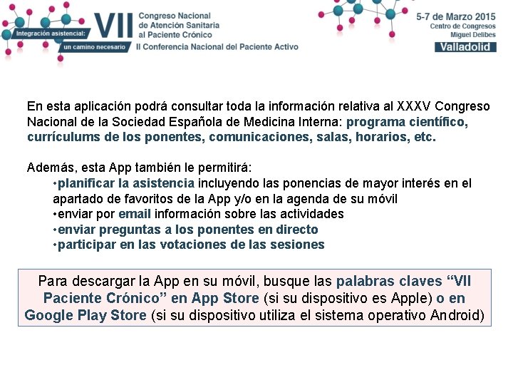 En esta aplicación podrá consultar toda la información relativa al XXXV Congreso Nacional de