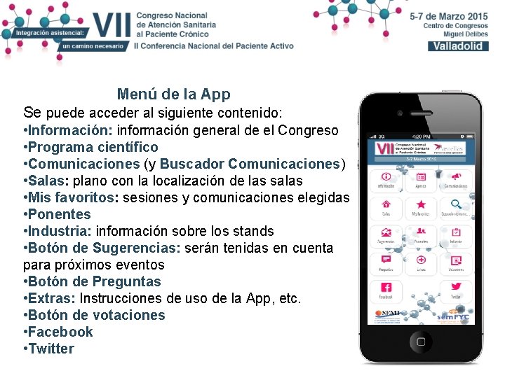 Menú de la App Se puede acceder al siguiente contenido: • Información: información general