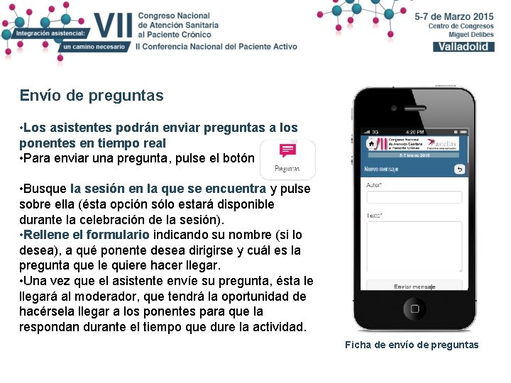 Envío de preguntas • Los asistentes podrán enviar preguntas a los ponentes en tiempo