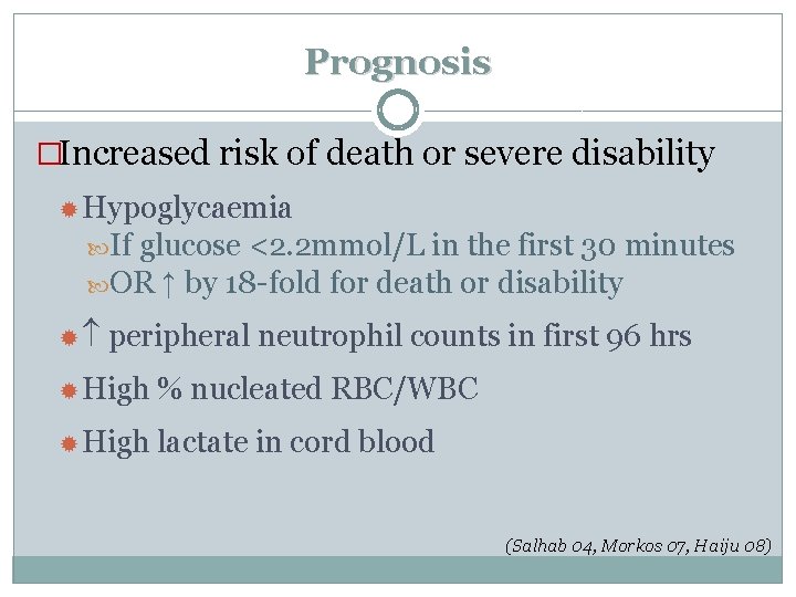 Prognosis �Increased risk of death or severe disability Hypoglycaemia If glucose <2. 2 mmol/L