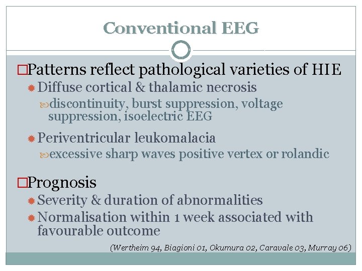 Conventional EEG �Patterns reflect pathological varieties of HIE Diffuse cortical & thalamic necrosis discontinuity,