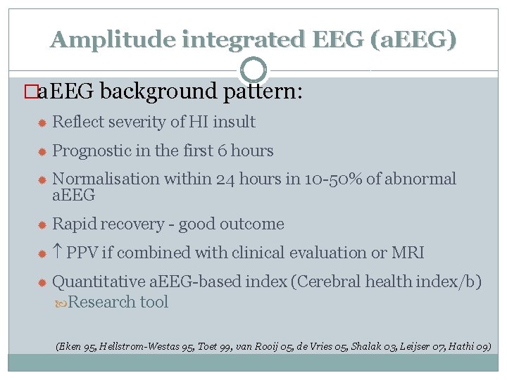 Amplitude integrated EEG (a. EEG) �a. EEG background pattern: Reflect severity of HI insult