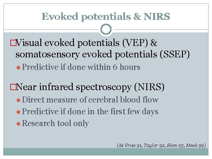 Evoked potentials & NIRS �Visual evoked potentials (VEP) & somatosensory evoked potentials (SSEP) Predictive