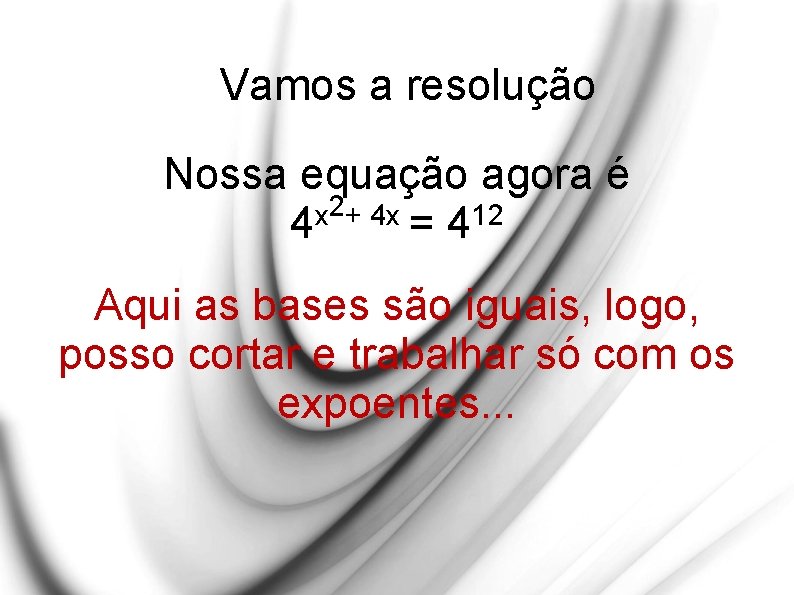 Vamos a resolução Nossa equação agora é 2+ 4 x x 4 = 412