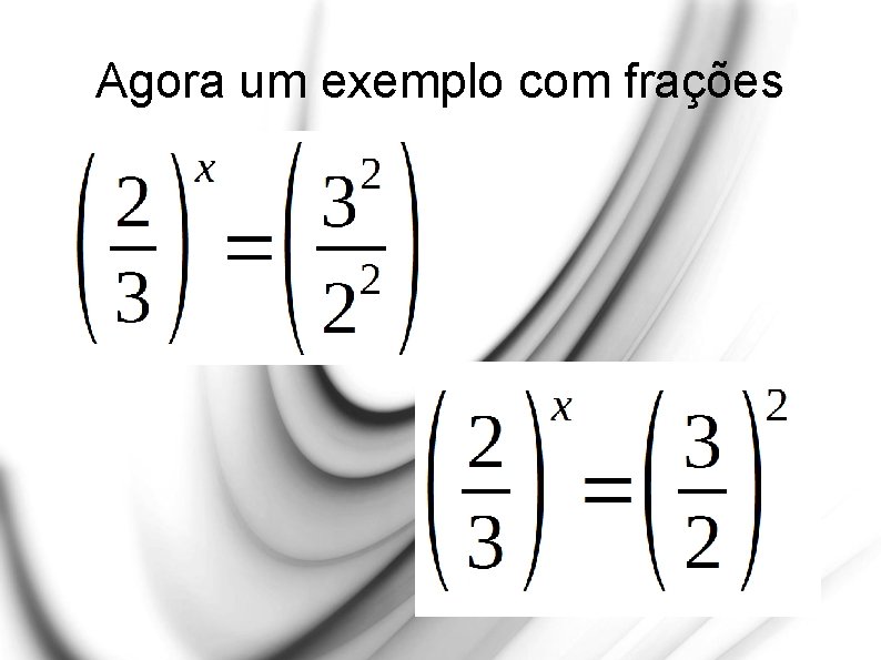 Agora um exemplo com frações 