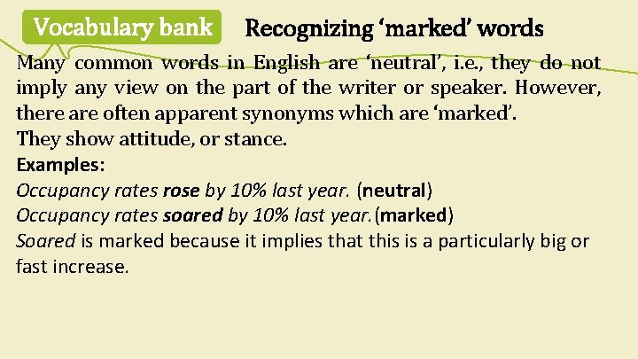 Vocabulary bank Recognizing ‘marked’ words Many common words in English are ‘neutral’, i. e.