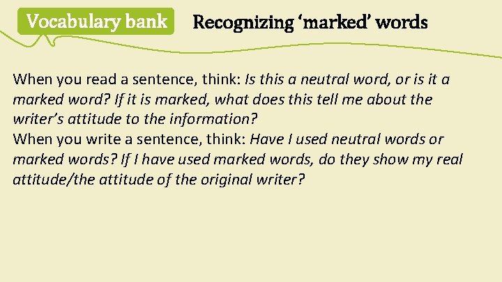 Vocabulary bank Recognizing ‘marked’ words When you read a sentence, think: Is this a