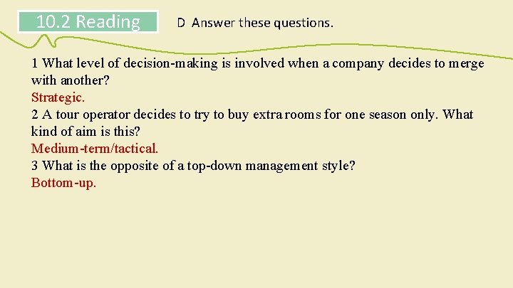 10. 2 Reading D Answer these questions. 1 What level of decision-making is involved