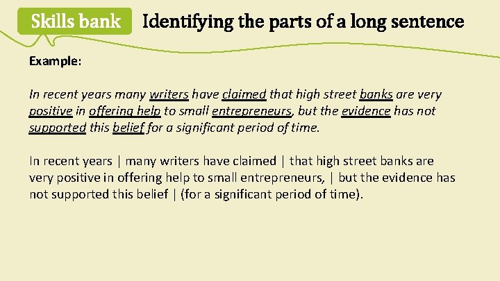 Skills bank Identifying the parts of a long sentence Example: In recent years many