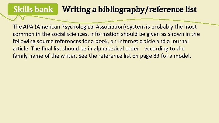 Skills bank Writing a bibliography/reference list The APA (American Psychological Association) system is probably