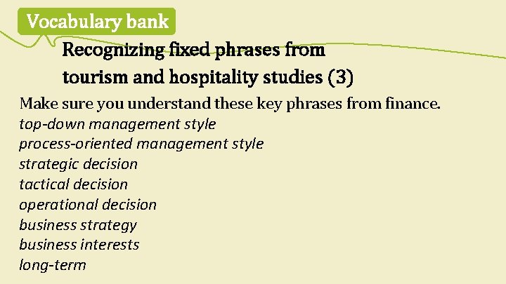 Vocabulary bank Recognizing fixed phrases from tourism and hospitality studies (3) Make sure you