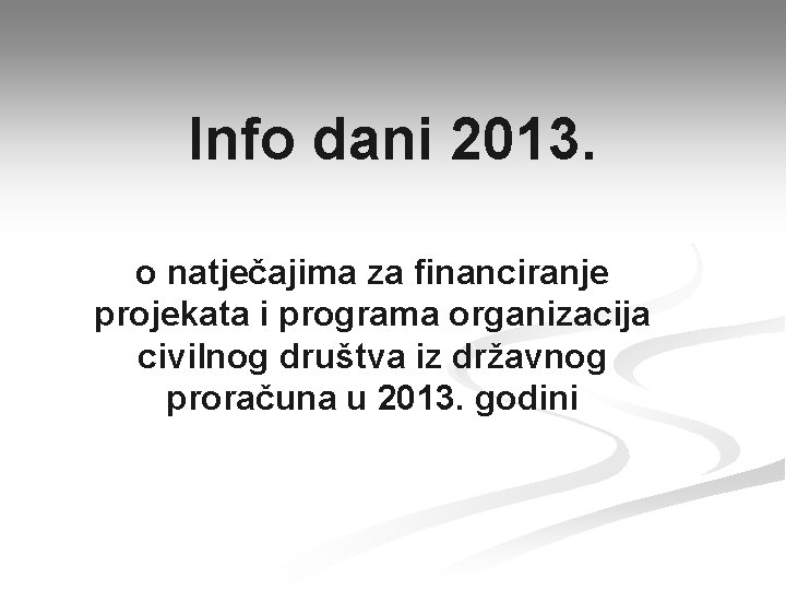 Info dani 2013. o natječajima za financiranje projekata i programa organizacija civilnog društva iz