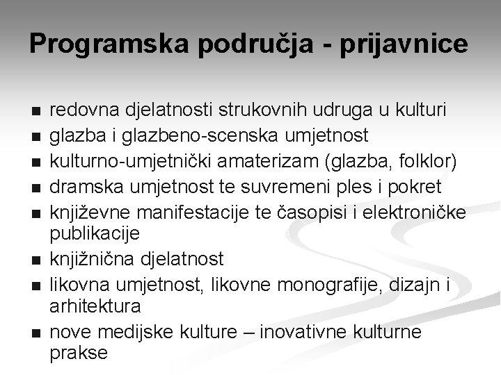 Programska područja - prijavnice n n n n redovna djelatnosti strukovnih udruga u kulturi